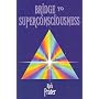Bridge to Superconsciousness
