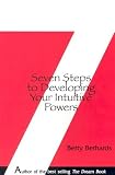 Seven Steps to Developing Your Intuitive Powers: An Interactive Workbook