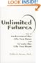 Unlimited Futures : How to Understand the Life You Have and Create the Life You Want