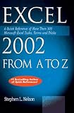 Excel 2002 from A to Z: A Quick Reference of More Than 200 Microsoft Excel Tasks Terms and Tricks (A-Z Guides)