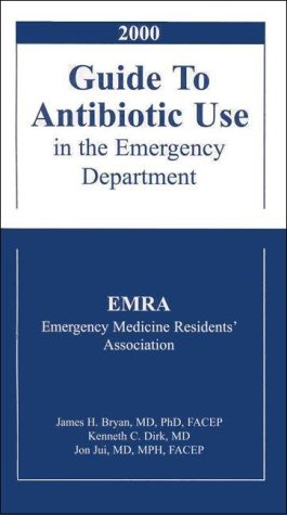 EMRA Guide to Antibiotic Use in the Emergency Department 2000
