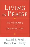 Living in Praise: Worshipping and Knowing God