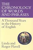 The Chronology of Words and Phrases : A Thousand Years in the History of English (1856262499) by Flavell, Linda