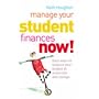 Manage Your Student Finances Now!: Balancing the Budget at University and College