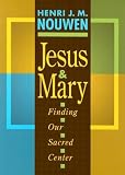  : Jesus and Mary: Finding Our Sacred Center
