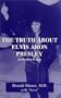 The Truth about Elvis Aron Presley: In His Own Words