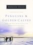 Penguins and Golden Calves: Icons and Idols in Antarctica and Other Unexpected Places (Wheaton Literary)