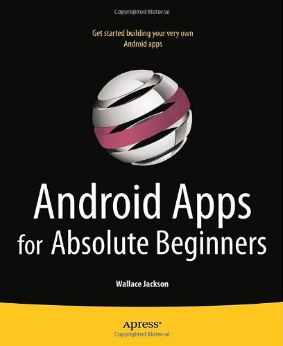 Android Apps for Absolute Beginners by Jackson, Wallace. (Apress,2011) [Paperback]