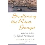 Swallowing the River Ganges : A Practice Guide to the Path of Purification