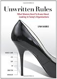 Unwritten Rules: What Women Need To Know About Leading In Today's Organizations
