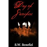 Day of Sacrifice (Day of Sacrifice #1) ~ S.W. Benefiel