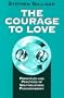 The Courage to Love: Principles and Practices of Self-Relations Psychotherapy
