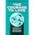 The Courage to Love: Principles and Practices of Self-relations Psychotherapy