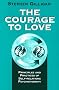 The Courage to Love: Principles and Practices of Self-relations Psychotherapy