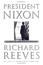 PRESIDENT NIXON: ALONE IN THE WHITE HOUSE.