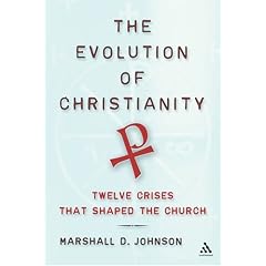 The Evolution of Christianity: Twelve Crises That Shaped the Church