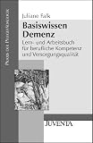 Basiswissen Demenz: Lern- und Arbeitsbuch f&uuml;r berufliche Kompetenz und Versorgungsqualit&auml;t - Juliane Falk