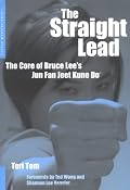 The Straight Lead: The Core of Bruce Lee's Jun Fan Jeet Kune Do