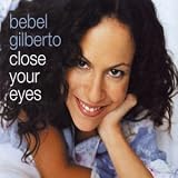 Revue Bebel Gilberto  / Close Your Eyes