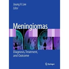 Meningiomas: Diagnosis, Treatment, and Outcome by Joung H. Lee