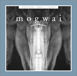 CD-Charts  Music : Kicking a Dead Pig: Mogwai Songs Remixed