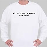 Not All Who Wander Are Lost Sweatshirt XXX-Large White