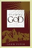 Desiring God: Meditations of a Christian Hedonist