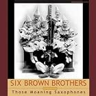 Those Moaning Saxophones by Six Brown Brothers