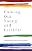 Books : Coming Out Young and Faithful
