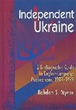 Independent Ukraine: A Bibliographic Guide to English-Language Publications