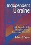 Independent Ukraine: A Bibliographic Guide to English-Language Publications (1989-1999) (Reference Sources in the Social Sciences)