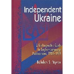 Independent Ukraine: A Bibliographic Guide to English-language Publications, 1990-1999 (Reference Sources in the Social Sciences)