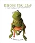 Before You Leap: A Frog's Eye View of Life's Greatest Lessons