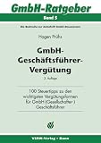 GmbH-Geschäftsführer-Vergütung: 100 Steuertipps zu den wichtigsten Vergütungsformen für GmbH-(Gesellschafter) Geschäftsführer
