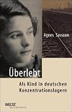 Überlebt: Als Kind in deutschen Konzentrationslagern