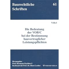 Die Bedeutung der VOB/C bei der Bestimmung bauvertraglicher Leistungspflichten. Baurechtliche Schriften Band 61