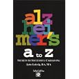 Alzheimer's A to Z: Secrets to Successful Caregiving by Jytte Lokvig