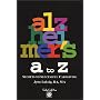 Alzheimer's A to Z: Secrets to Successful Caregiving