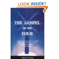 The Gospel of the Four: A Unique Conflation of the Four Gospels into a Single Continous Narrative, Explicated by the Author's Commentary