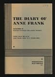 The Diary of Anne Frank, Dramatized By Frances Goodrich and Albert Hackett (Based Upon the Book, Anne Frank: Diary of a Young Girl