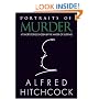 Portraits of Murder: 47 Short Stories Chosen by the Master of Suspense (Alfred Hitchcock Mysteries)