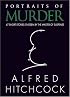 Portraits of Murder: 47 Short Stories Chosen by the Master of Suspense (Alfred Hitchcock Mysteries)