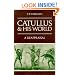 Catullus and his World: A Reappraisal