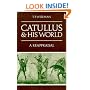 Catullus and his World: A Reappraisal