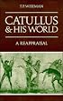 Catullus and his World: A Reappraisal