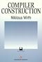 Compiler Construction (International Computer Science Series)