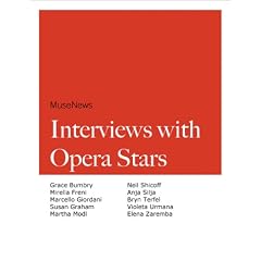 MuseNews Interviews with Opera Stars Grace Bumbry, Mirella Freni, Marcello Giordani, Susan Graham, Martha Modl, Neil Shicoff, Anja Silja, Bryn Terfel, Violeta Urmana, and Elena Zaremba