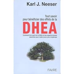 Tout savoir pour b�n�ficier des effets de la DHEA et des superhormones naturelles