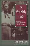 A Wobbly Life: IWW Organizer E.F. Doree