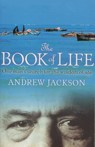 The Book Of Life: One Man's Search for the Wisdom of Age